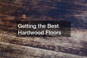 Getting the Best Hardwood Floors